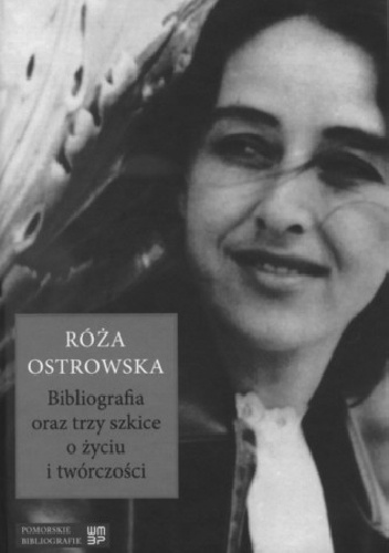 Okladka ksiazki roza ostrowska bibliografia oraz trzy szkice o zyciu i tworczosci