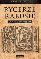 Okladka ksiazki rycerze rabusie w xiv i xv wieku