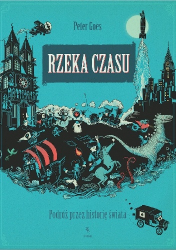 Okladka ksiazki rzeka czasu podroz przez historie swiata