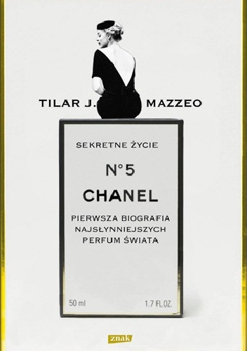 Okladka ksiazki sekretne zycie chanel no 5 pierwsza biografia najslynniejszych perfum swiata