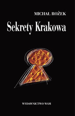 Okladka ksiazki sekrety krakowa ludzie zdarzenia idee