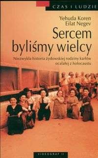 Okladka ksiazki sercem bylismy wielcy niezwykla historia zydowskiej rodziny karlow ocalalej z holocaustu