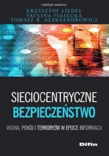 Okladka ksiazki sieciocentryczne bezpieczenstwo wojna pokoj i terroryzm w epoce informacji