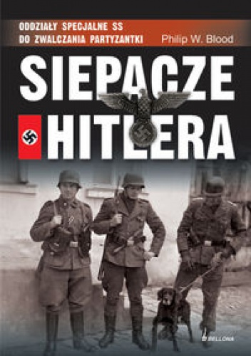 Okladka ksiazki siepacze hitlera oddzialy specjalne ss do zwalczania partyzantki
