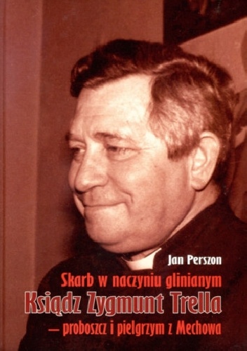 Okladka ksiazki skarb w naczyniu glinianym ksiadz zygmunt trella proboszcz i pielgrzym z mechowa