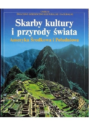 Okladka ksiazki skarby kultury i przyrody swiata ameryka srodkowa i poludniowa