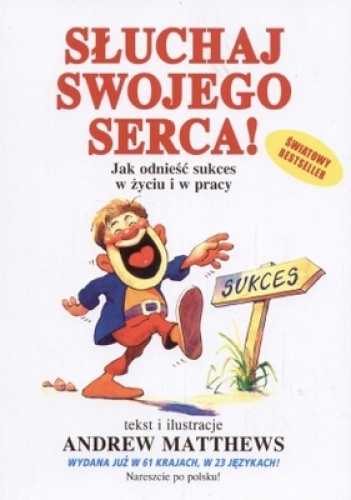 Okladka ksiazki sluchaj swojego serca jak odniesc sukces w zyciu i w pracy