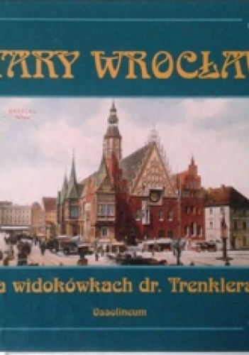 Okladka ksiazki stary wroclaw na widokowkach dr trenklera