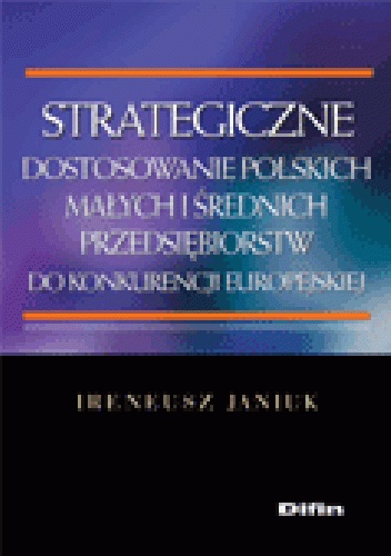 Okladka ksiazki strategiczne dostosowanie polskich malych i srednich przedsiebiorstw do konkurencji europejskiej