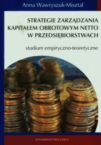 Okladka ksiazki strategie zaradzania kapitalem obrotowym netto w przedsiebiorstwach