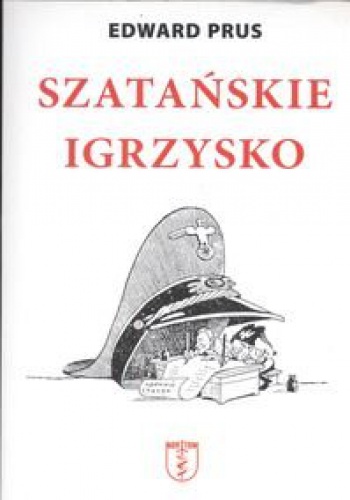 Okladka ksiazki szatanskie igrzysko historia organizacji ukrainskich nacjonalistow oun