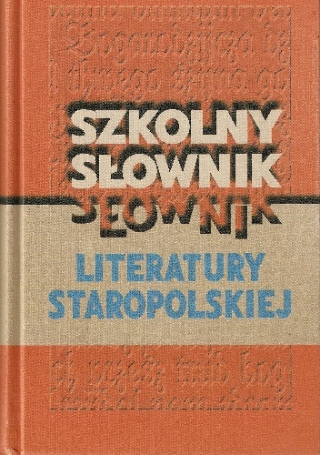 Okladka ksiazki szkolny slownik literatury staropolskiej