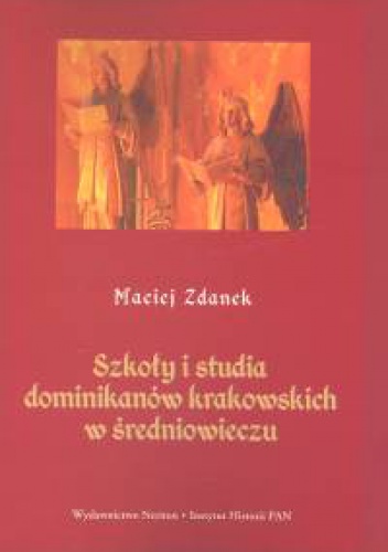 Okladka ksiazki szkoly i studia dominikanow krakowskich w sredniowieczu