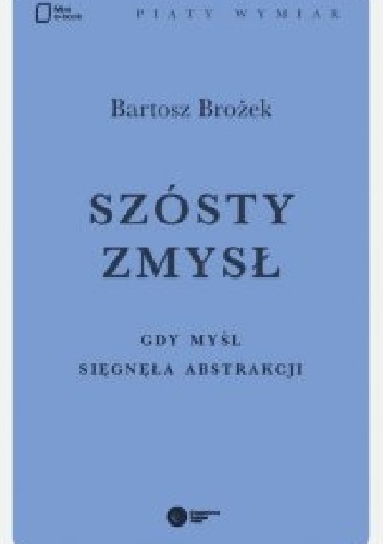 Okladka ksiazki szosty zmysl gdy mysl siegnela abstrakcji