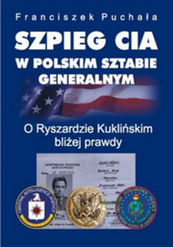 Okladka ksiazki szpieg cia w polskim sztabie generalnym o ryszardzie kuklinskim blizej prawdy