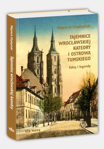 Okladka ksiazki tajemnice wroclawskiej katedry i ostrowa tumskiego fakty i legendy
