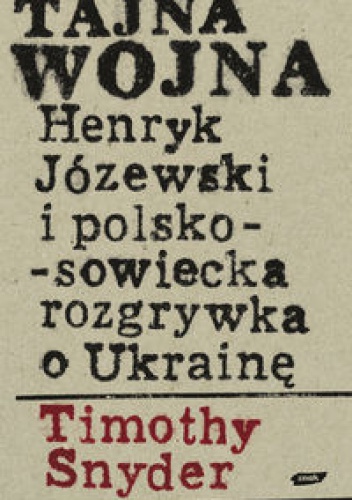 Okladka ksiazki tajna wojna henryk jozewski i polsko sowiecka rozgrywka o ukraine