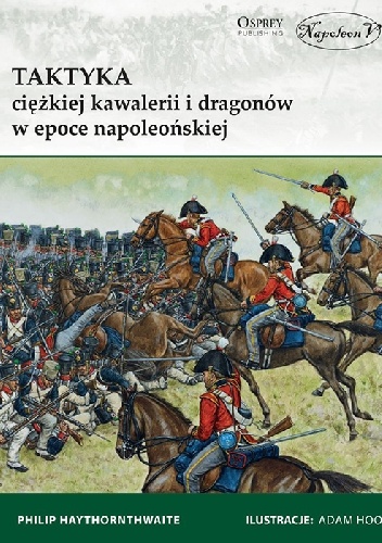 Okladka ksiazki taktyka ciezkiej kawalerii i dragonow w epoce napoleonskiej