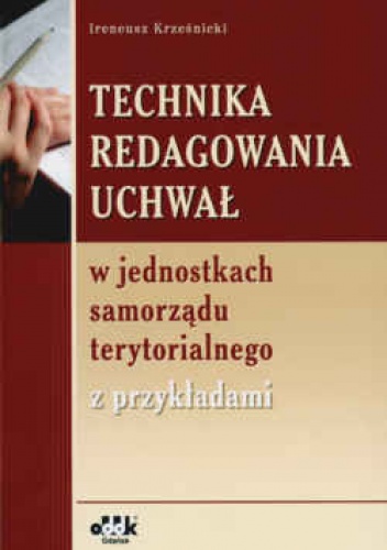 Okladka ksiazki technika redagowania uchwal w jednostkach samorzadu terytorialnego z przykladami