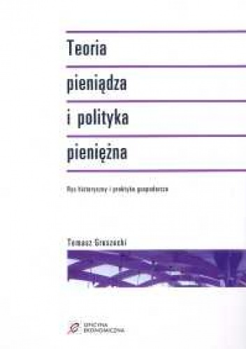 Okladka ksiazki teoria pieniadza i polityka pieniezna rys historyczny i praktyka gospodarcza