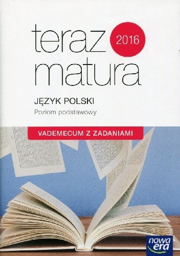 Okladka ksiazki teraz matura 2016 jezyk polski vademecum z zadaniami poziom podstawowy szkola ponadgimnazjalna