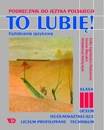 Okladka ksiazki to lubie ksztalcenie jezykowe klasa iii liceum ogolnoksztalcacego liceum profilowanego i technikum