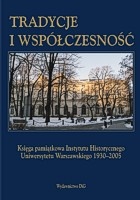 Okladka ksiazki tradycje i wspolczesnosc ksiega pamiatkowa instytutu historycznego uniwersytetu warszawskiego 1930 2005