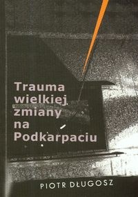 Okladka ksiazki trauma wielkiej zmiany na podkarpaciu