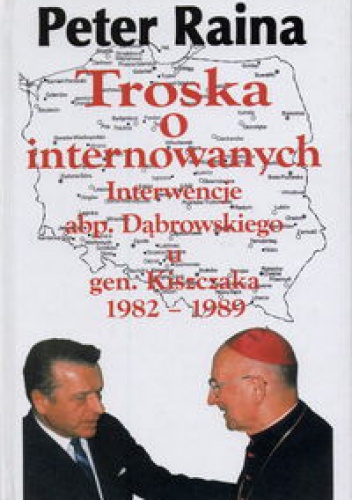 Okladka ksiazki troska o internowanych interwencje abpa dabrowskiego u gen