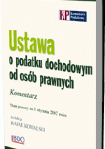 Okladka ksiazki ustawa o podatku dochodowym od osob prawnych komentarz stan prawny na 1 stycznia 2007 roku