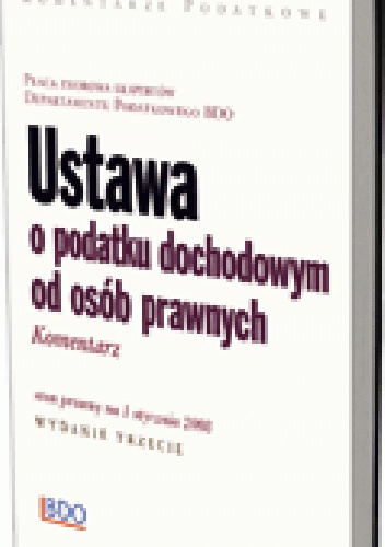 Okladka ksiazki ustawa o podatku dochodowym od osob prawnych komentarz stan prawny na 1 stycznia 2008