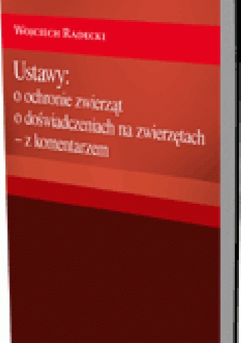 Okladka ksiazki ustawy o ochronie zwierzat oraz o doswiadczeniach na zwierzetach z komentarzem