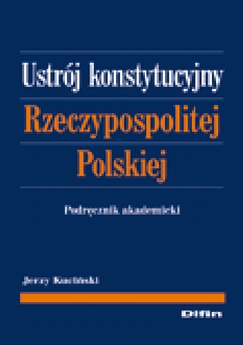 Okladka ksiazki ustroj konstytucyjny rzeczypospolitej polskiej podrecznik akademicki