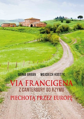 Okladka ksiazki via francigena z canterbury do rzymu piechota przez europe