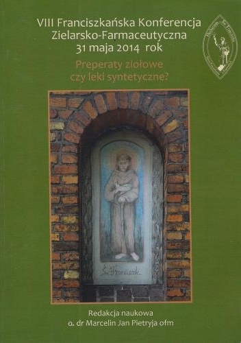 Okladka ksiazki viii franciszkanska konferencja zielarsko farmaceutyczna 31 maja 2014 rok preparaty ziolowe czy leki syntetyczne