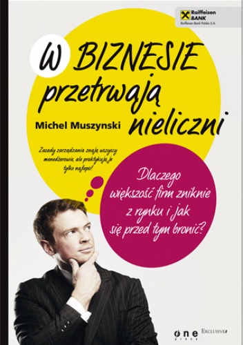 Okladka ksiazki w biznesie przetrwaja nieliczni dlaczego wiekszosc firm zniknie z rynku i jak sie przed tym bronic