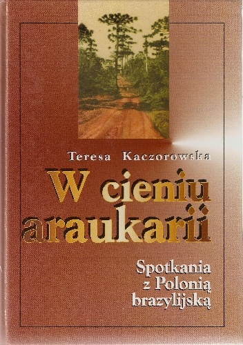 Okladka ksiazki w cieniu araukarii spotkania z polonia brazylijska