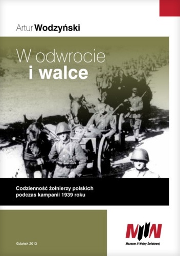 Okladka ksiazki w odwrocie i walce codziennosc polskich zolnierzy podczas kampanii 1939 roku