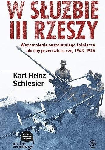 Okladka ksiazki w sluzbie iii rzeszy wspomnienia nastoletniego zolnierza obrony przeciwlotniczej 1943 1945