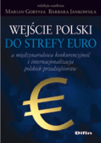 Okladka ksiazki wejscie polski do strefy euro a miedzynarodowa konkurencyjnosc i internacjonalizacja polskich przedsiebiorstw