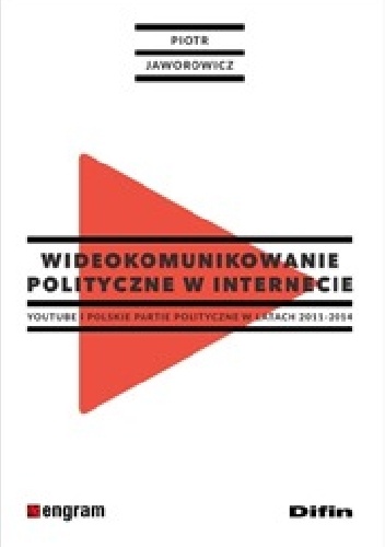 Okladka ksiazki wideokomunikowanie polityczne w internecie youtube i polskie partie polityczne w latach 2011 2014