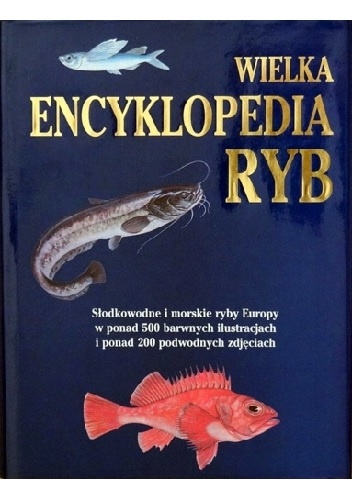 Okladka ksiazki wielka encyklopedia ryb slodkowodne i morskie ryby europy