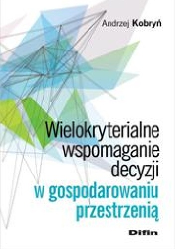 Okladka ksiazki wielokryterialne wspomaganie decyzji w gospodarowaniu przestrzenia