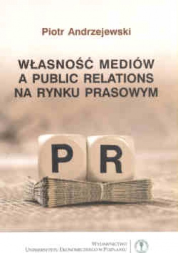 Okladka ksiazki wlasnosc mediow a public relations na rynku prasowym