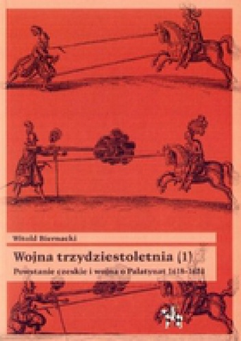 Okladka ksiazki wojna trzydziestoletnia tom 1 powstanie czeskie i wojna o palatynat 1618 1623