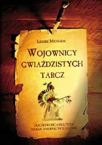 Okladka ksiazki wojownicy gwiazdzistych tarcz duchowosc i kultura indian ameryki polnocnej