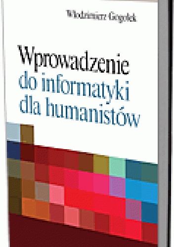 Okladka ksiazki wprowadzenie do informatyki dla humanistow