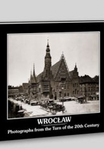 Okladka ksiazki wroclaw fotografie z przelomu xix i xx wieku