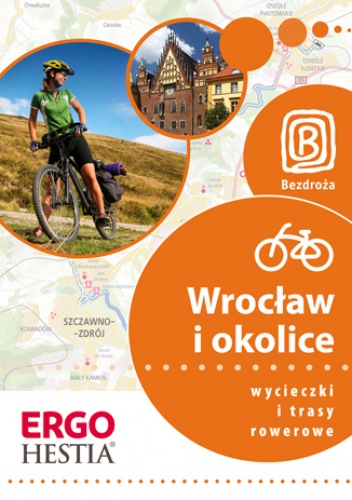 Okladka ksiazki wroclaw i okolice wycieczki i trasy rowerowe wydanie 1