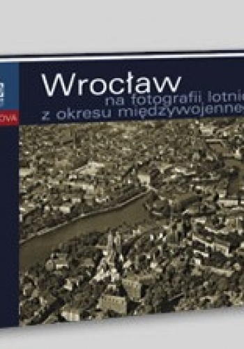 Okladka ksiazki wroclaw na fotografii lotniczej z okresu miedzywojennego